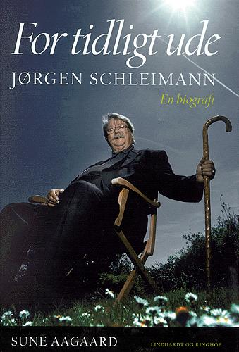 For tidligt ude : Jørgen Schleimann : en biografi