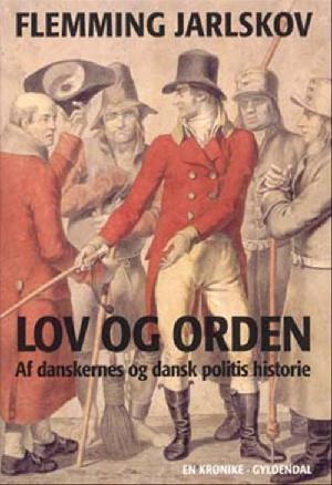 Lov og orden : af danskernes og dansk politis historie : en krønike