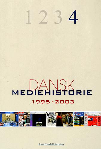 Dansk mediehistorie. Bind 4 : 1995-2003