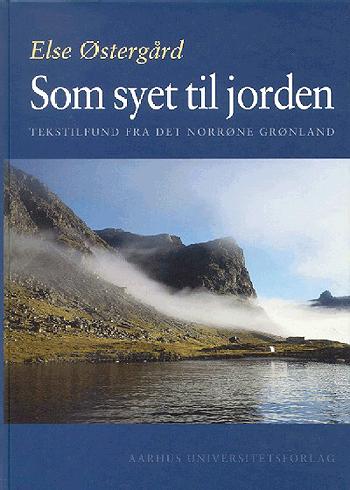 Som syet til jorden : tekstilfund fra det norrøne Grønland