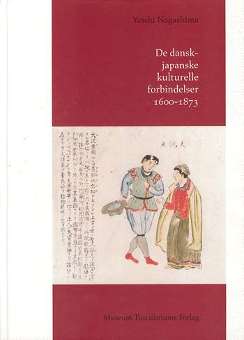 De dansk-japanske kulturelle forbindelser. Bind 1 : 1600-1873