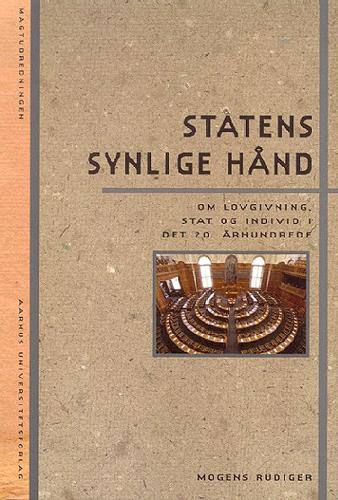 Statens synlige hånd : om lovgivning, stat og individ i det 20. århundrede