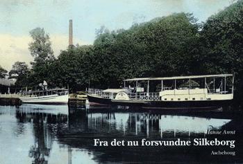 Fra det nu forsvundne Silkeborg : fra billedsamlingen i Lokalhistorisk Arkiv