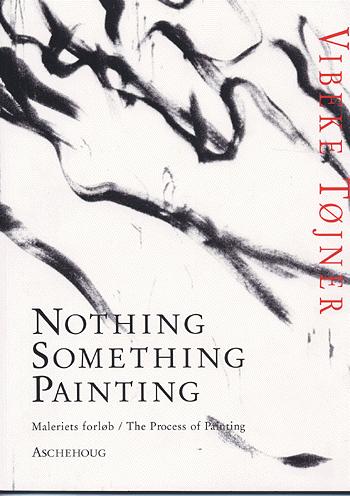 Nothing, something, painting : maleriets forløb