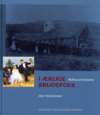 I ærlige brudefolk : bryllup på Færøerne