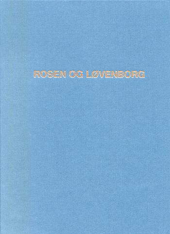 Rosen og Løvenborg : en frodig arkitekt, en fristende bydel og et frydefuldt bygværk