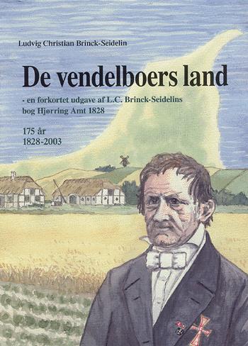De vendelboers land : en forkortet udgave af L.C. Brinck-Seidelins bog Hjørring Amt, 1828
