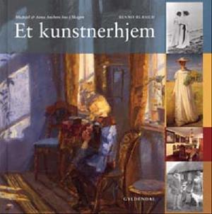 Et kunstnerhjem : Michael & Anna Anchers hus i Skagen