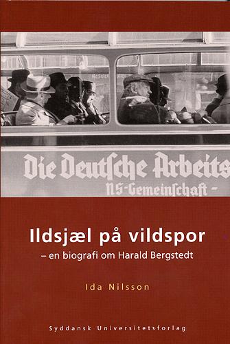Ildsjæl på vildspor : en biografi om Harald Bergstedt