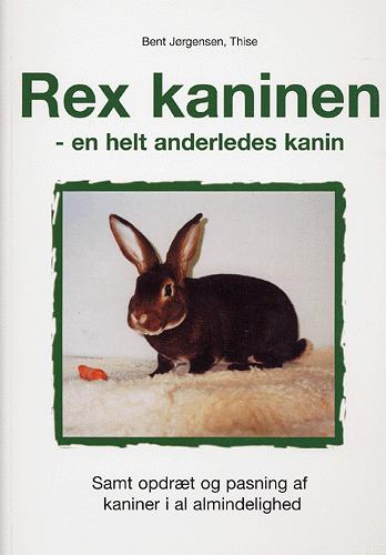 Rex kaninen : en helt anderledes kanin : samt opdræt og pasning af kaniner i al almindelighed
