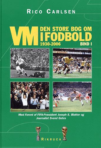 Den store bog om VM i fodbold 1930-2006. Bind 1