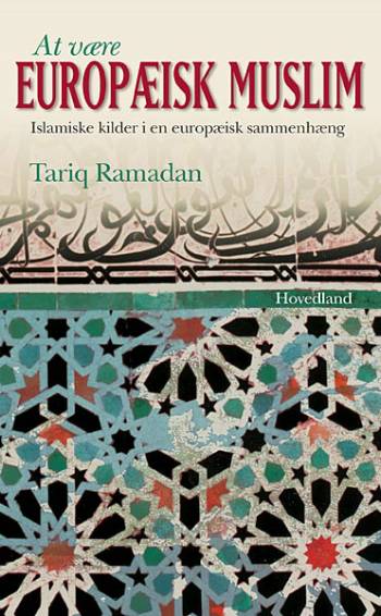 At være europæisk muslim : islamiske kilder i en europæisk sammenhæng