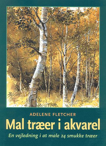 Mal træer i akvarel : en vejledning i at male 24 smukke træer : en illustreret oversigt over teknikker til at male 24 populære træsorter