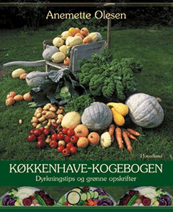 Køkkenhavekogebogen : dyrkningstips og grønne opskrifter