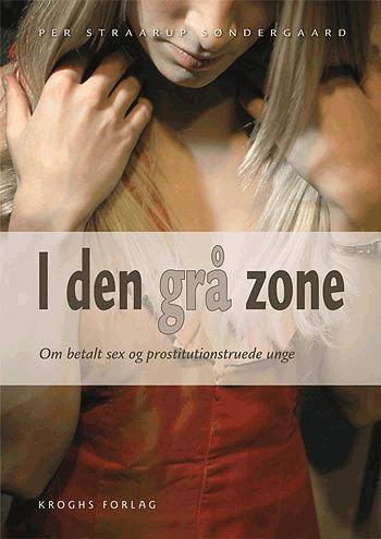 I den grå zone : om betalt sex og prostitutionstruede unge