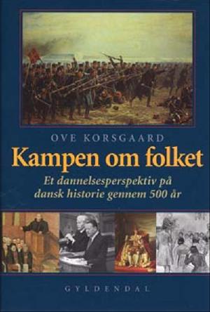 Kampen om folket : et dannelsesperspektiv på dansk historie gennem 500 år