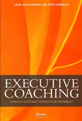 Executive coaching : ledelsesudvikling i psykologisk perspektiv