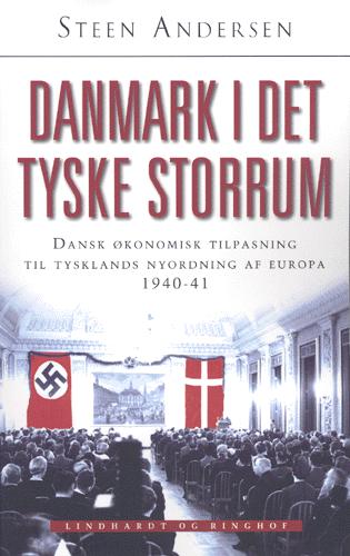 Danmark i det tyske storrum : dansk økonomisk tilpasning til Tysklands nyordning af Europa 1940-41