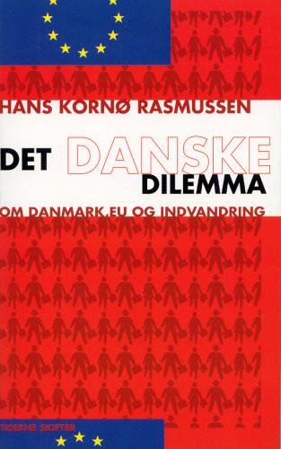 Det danske dilemma : en bog om Danmark, EU og indvandring