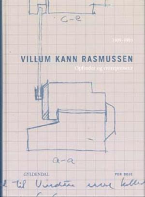 Villum Kann Rasmussen : opfinder og entrepreneur : 1909-1993