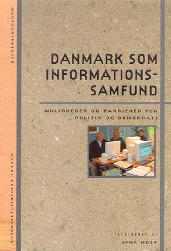 Danmark som informationssamfund : muligheder og barrierer for politik og demokrati