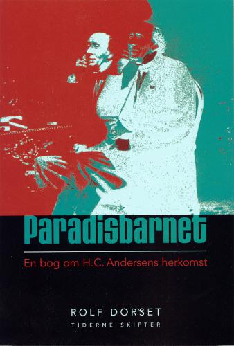 Paradisbarnet : en bog om H.C. Andersens herkomst