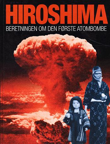 Hiroshima : beretningen om den første atombombe