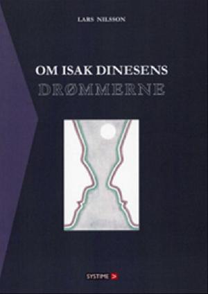 Om Isak Dinesens "Drømmerne" : med en vurdering af nyere tidssvarende forsknings tidssvarende omvurdering af Blixens fortællinger, med kritik af en biografisk læsning af "Drømmerne" og med et essay om grev August von Schimmelmann, en person hos Blixen