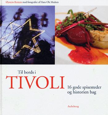 Til bords i Tivoli : 16 gode spisesteder og historien bag