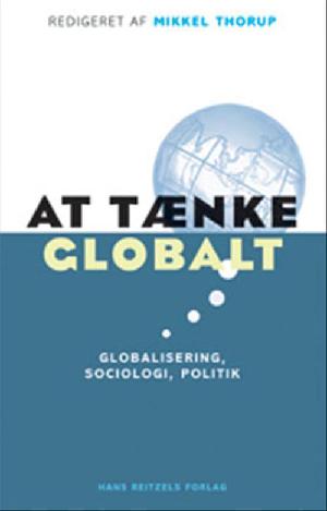 At tænke globalt : globalisering, sociologi, politik