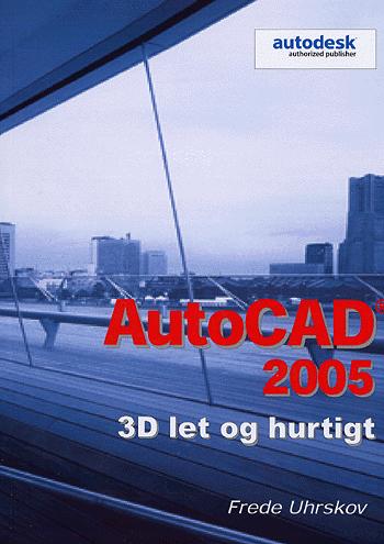 AutoCAD 2005 - 3D let og hurtigt