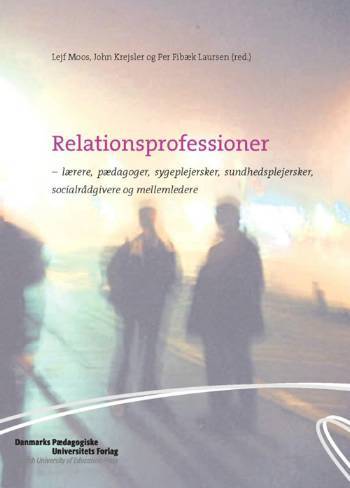 Relationsprofessioner : lærere, pædagoger, sygeplejersker, sundhedsplejersker, socialrådgivere og mellemledere