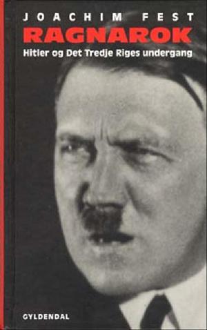 Ragnarok : Hitler og Det Tredje Riges undergang : en historisk skitse