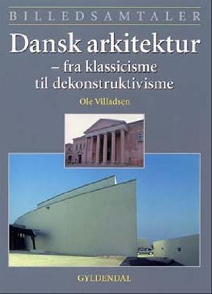 Dansk arkitektur : fra klassicisme til dekonstruktivisme