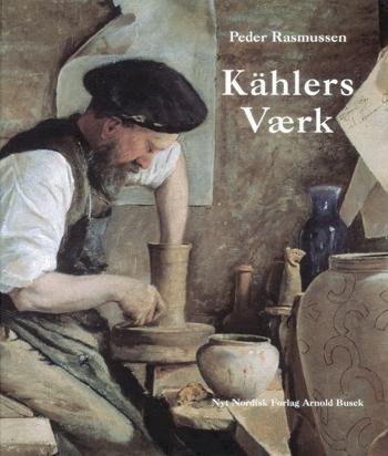 Kählers Værk : om familien Kähler og deres keramiske værksted i Næstved 1839-1974