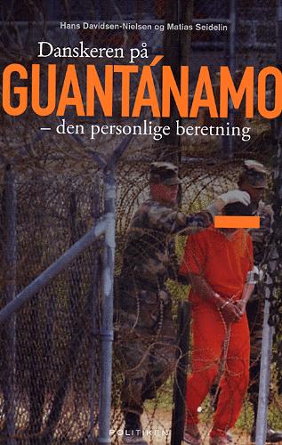 Danskeren på Guantánamo : den personlige beretning