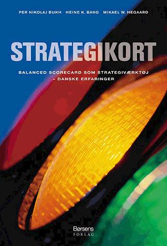 Strategikort : balanced scorecard som strategiværktøj : danske erfaringer