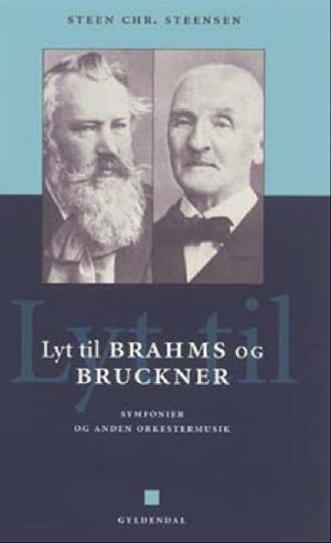 Lyt til Brahms og Bruckner : symfonier, koncerter og anden orkestermusik