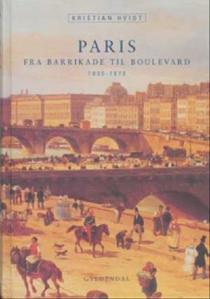Paris : fra barrikade til boulevard : 1830-1870