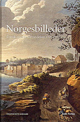 Norgesbilleder : dansk-norske forbindelser 1700-1905