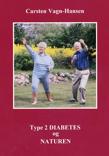 Type 2 diabetes og naturen : den sunde sukkersyge, hvis du véd nok om den - og overholder spillereglerne