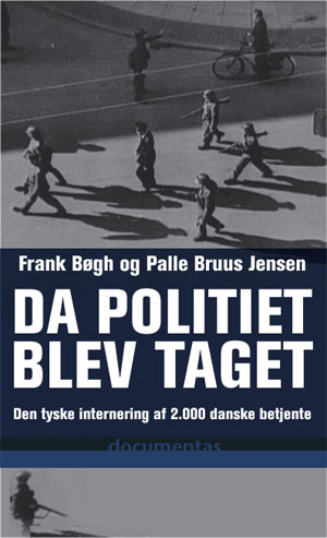Da politiet blev taget : interneringen af 2.000 danske politifolk