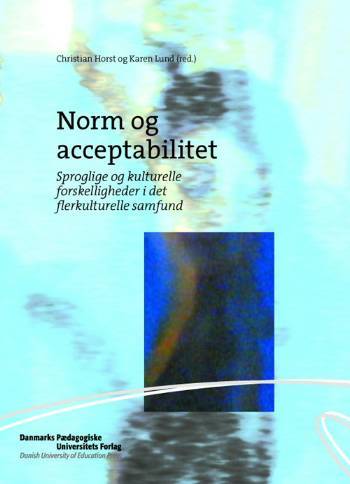 Norm og acceptabilitet : sproglige og kulturelle forskelligheder i det flerkulturelle samfund
