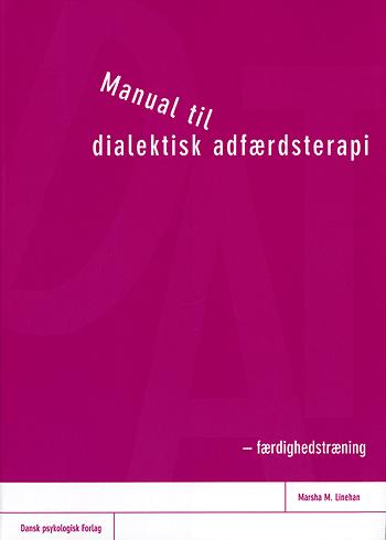 Manual til dialektisk adfærdsterapi : færdighedstræning