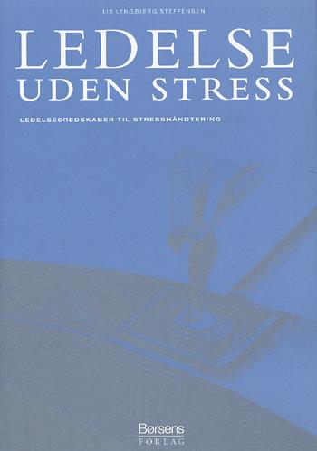 Ledelse uden stress : ledelsesredskaber til stresshåndtering