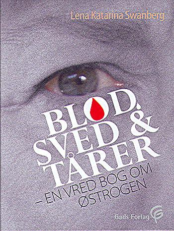 Blod, sved & tårer : en vred bog om østrogen
