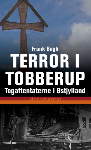 Terror i Tobberup : togattentaterne i Østjylland