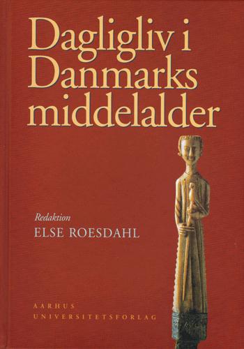 Dagligliv i Danmarks middelalder : en arkæologisk kulturhistorie