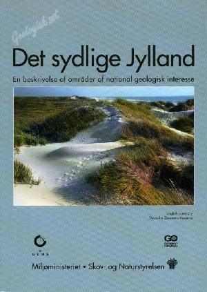 Det sydlige Jylland : en beskrivelse af områder af national geologisk interesse