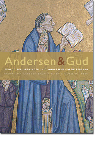 Andersen & Gud : teologiske læsninger i H.C. Andersens forfatterskab
